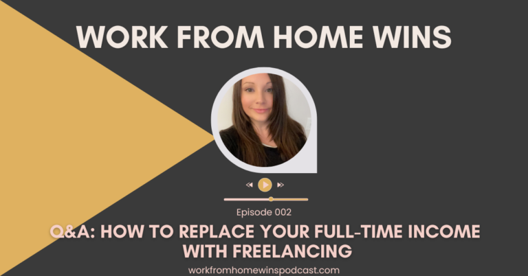 Q&A: How to Replace Your Full-Time Income with Freelancing – 002